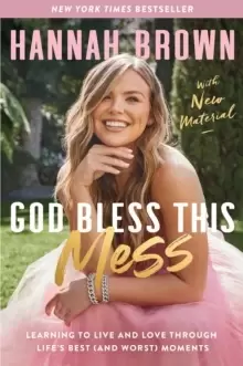 Image of God Bless This Mess : Learning to Live and Love Through Life's Best (and Worst) Moments