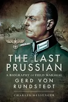 Image of The Last Prussian : A Biography of Field Marshal Gerd von Rundstedt