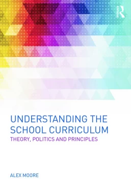 Image of Understanding the School CurriculumTheory politics and principles