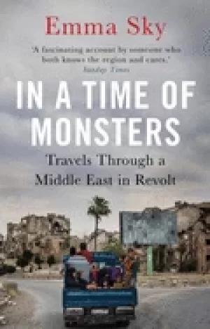 Image of in a time of monsters travels through a middle east in revolt