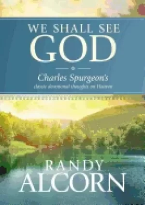 Image of we shall see god charles spurgeons classic devotional thoughts on heaven