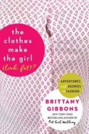 Image of The clothes make the girl look fat? by Brittany Gibbons