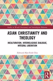 Image of Asian Christianity and Theology Inculturation Interreligious Dialogue Integral Liberation