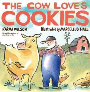Image of The Cow Loves Cookies by Karma Wilson Hardback