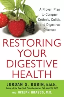 Image of Restoring Your Digestive Health : A Proven Plan to Conquer Crohns, Colitis, and Digestive Diseases