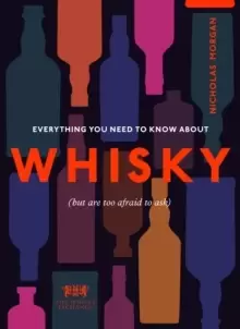 Image of Everything You Need to Know About Whisky : (But are too afraid to ask)