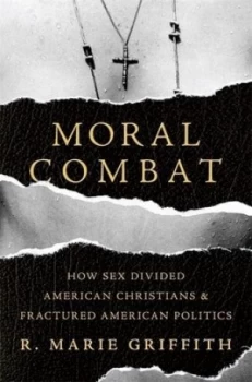 Image of Moral Combat by R. Marie Griffith Hardback