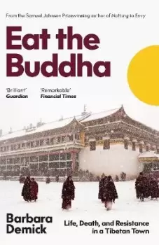 Image of Eat the Buddha : Life, Death, and Resistance in a Tibetan Town