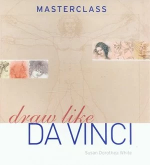 Image of Draw like Da Vinci by Susan Dorothea White Paperback