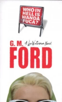 Image of Who in Hell Is Wanda Fuca by G. M. Ford Book