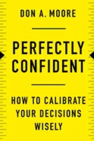 Image of perfectly confident how to calibrate your decisions wisely