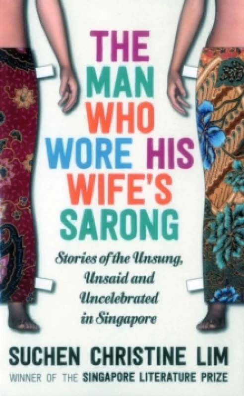 Image of The Man Who Wore His Wifes Sarong by Suchen Christine Lim Book