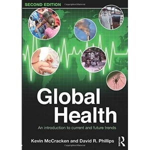 Image of Global Health: An Introduction to Current and Future Trends by Kevin McCracken, David R. Phillips (Paperback, 2017)