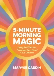 Image of 5-Minute Morning Magic : Daily Self-Talk for Creating the Life of Your Dreams