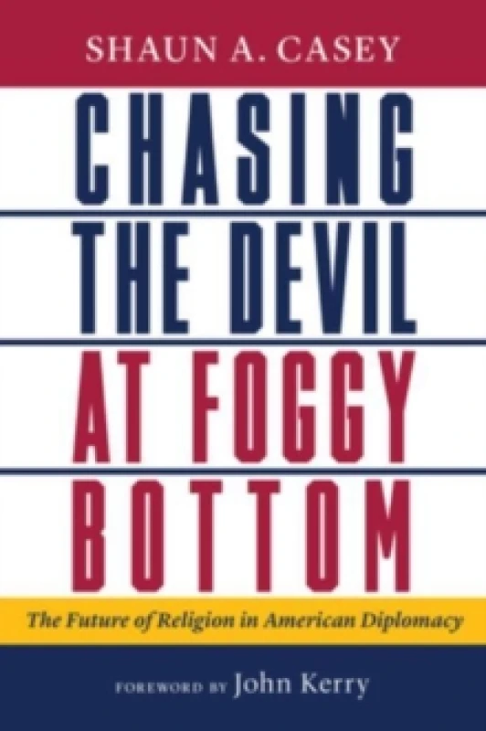 Image of Chasing the Devil at Foggy Bottom. Book. By Shaun Casey Books