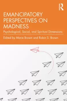 Image of Emancipatory Perspectives on MadnessPsychological Social and Spiritual Dimensions