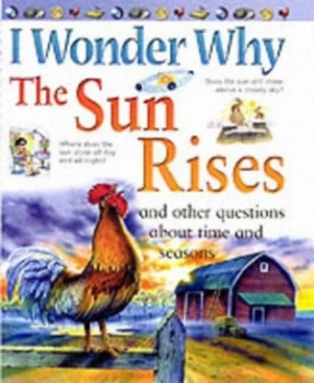 Image of I Wonder Why the Sun Rises and Other Questions about Time and Seasons by Brenda Walpole Paperback