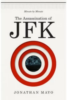 Image of The Assassination of Jfk by Jonathan Mayo Hardback
