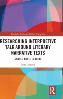 Image of Researching Interpretive Talk Around Literary Narrative Texts : Shared Novel Reading