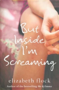 Image of But inside Im Screaming by Elizabeth Flock Hardback