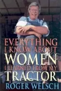 Image of everything i know about women i learned from my tractor