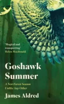 image of Goshawk Summer : A New Forest Season Unlike Any Other - WINNER OF THE WAINWRIGHT PRIZE FOR NATURE WRITING 2022