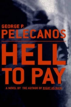 Image of Hell to Pay by George P. Pelecanos Hardback