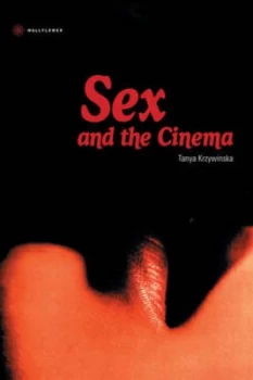 Image of Sex and the Cinema by Tanya Krzywinska Paperback