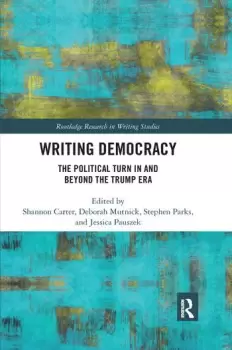Image of Writing Democracy The Political Turn in and Beyond the Trump Era