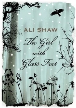Image of The Girl with Glass Feet by Ali Shaw Hardback