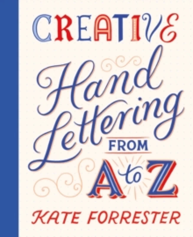 Image of Creative Hand Lettering From A to Z : Make Every Letter Beautiful with 26 Complete and Colourful Alphabets Paperback / softback