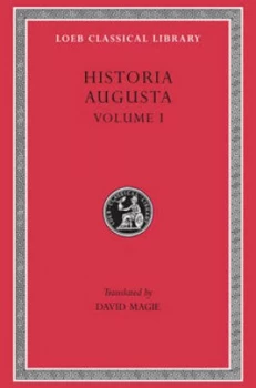 Image of Historia Augusta Volume I Hadrian. Aelius. Antoninus Pius. Marcus Aurelius. L. Verus. Avidius Cassius. Commodus. Pertinax. Didius Julianus. Septimius