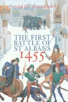 Image of The First Battle of St Albans 1455 by Andrew Boardman Paperback