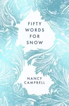 Image of Fifty Words for Snow by Nancy Campbell