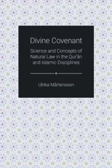 Image of Divine Covenant : Science and Concepts of Natural Law in the Qur'an and Islamic Disciplines