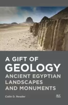 Image of A Gift of Geology : Ancient Egyptian Landscapes and Monuments