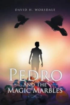 Image of Pedro and the Magic Marbles by David H Worsdale Paperback
