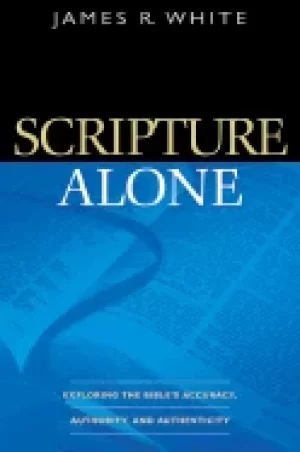 Image of scripture alone exploring the bibles accuracy authority and authenticity