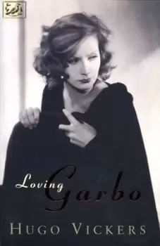 Image of Loving Garbo by Hugo Vickers