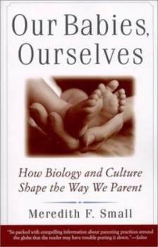 Image of Our Babies Ourselves by Meredith Small Paperback