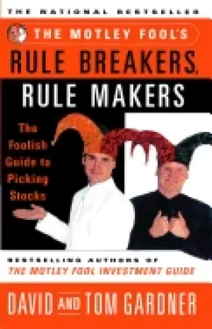 Image of motley fools rule breakers rule makers the foolish guide to picking stocks