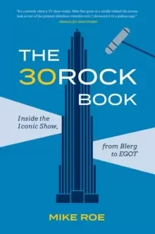 Image of The 30 Rock Book : Inside the Iconic Show, from Blerg to EGOT