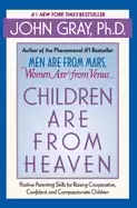 Image of children are from heaven positive parenting skills for raising cooperative