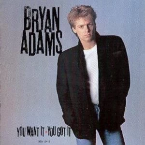 image of You Want It You Got It by Bryan Adams CD Album