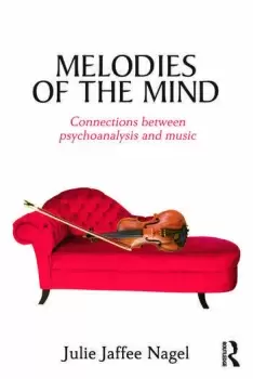 Image of Melodies of the Mind Connections between psychoanalysis and music