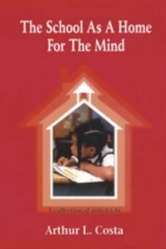 Image of The School As a Home for the Mind by Arthur L. Costa Book
