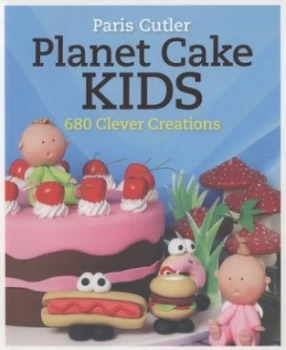 Image of Planet Cake Kids by Paris Cutler and Anna Maria Roche Paperback