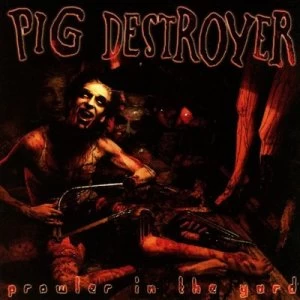 Image of Prowler in the Yard by Pig Destroyer CD Album
