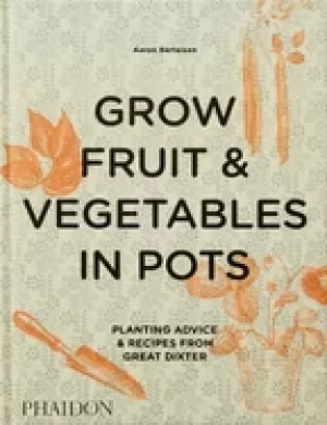 Image of grow fruit and vegetables in pots planting advice and recipes from great di