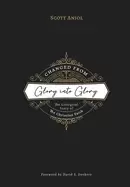 Image of changed from glory into glory the liturgical story of the christian faith